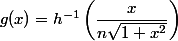 g(x) = h^{-1}\left(\dfrac{x}{n\sqrt{1+x^2}}\right)